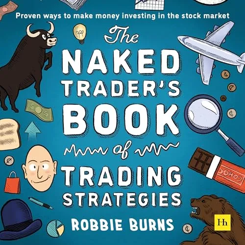The Naked Trader’s Book of Trading Strategies By Robbie Burns